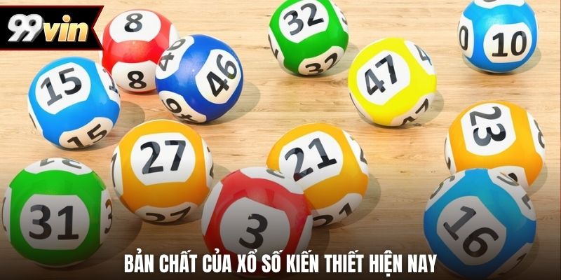Bản chất của xổ số kiến thiết hiện nay