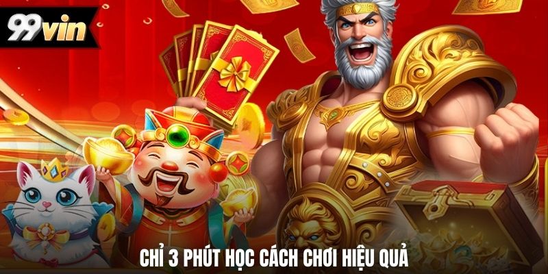 Chỉ 3 phút học cách chơi hiệu quả