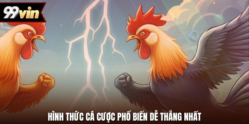 Hình thức cá cược phổ biến dễ thắng nhất