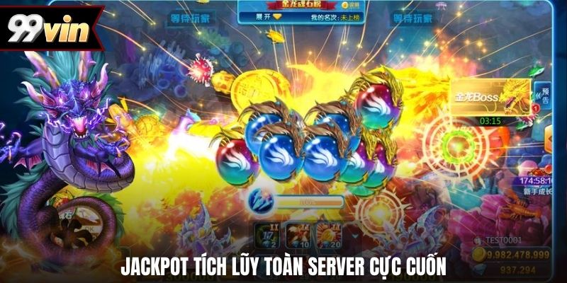 Jackpot tích lũy toàn server cực cuốn