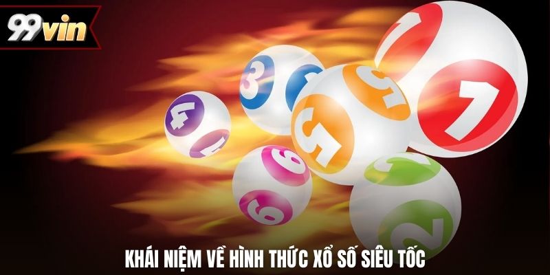 Khái niệm về hình thức xổ số siêu tốc