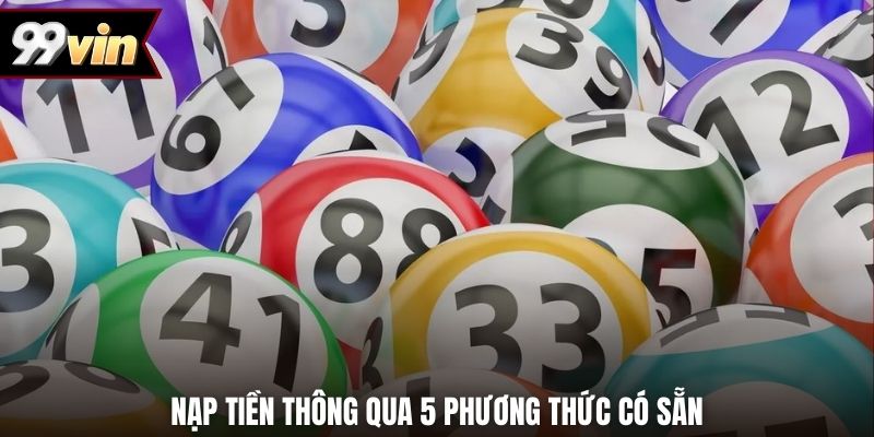 Nạp tiền thông qua 5 phương thức có sẵn