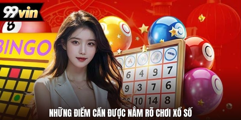 Những điểm cần được nắm rõ chơi xổ số