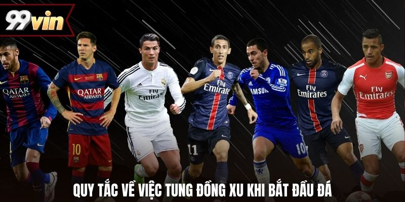 Quy tắc về việc tung đồng xu khi bắt đầu đá