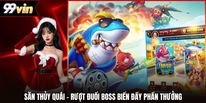 Săn Thủy Quái - Rượt Đuổi Boss Biển Đầy Phần Thưởng