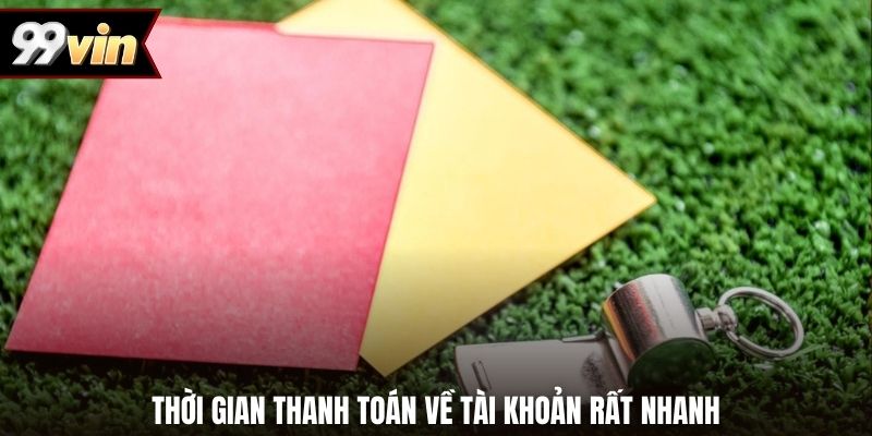 Thời gian thanh toán về tài khoản rất nhanh