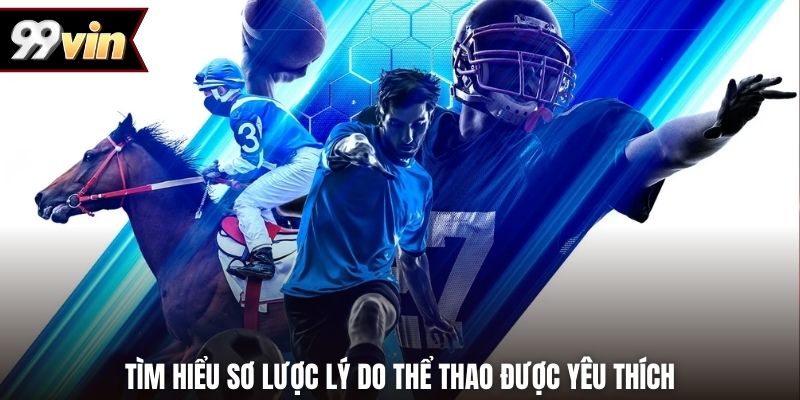 Tìm hiểu sơ lược lý do thể thao được yêu thích