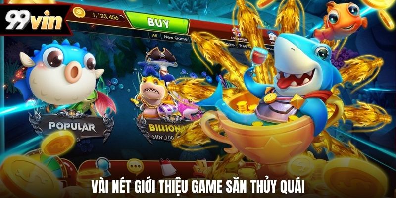 Vài nét giới thiệu game săn thủy quái