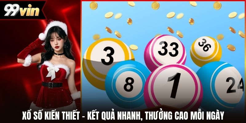 Xổ Số Kiến Thiết – Kết Quả Nhanh, Thưởng Cao Mỗi Ngày